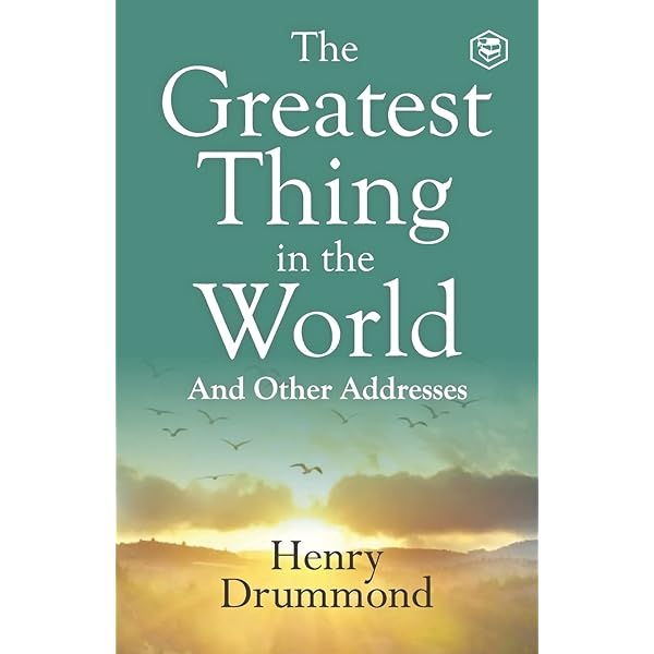The Greatest Thing in the World: Drummond, Henry: 9781599865744